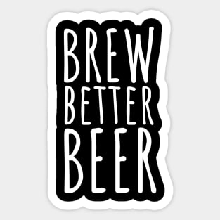 Brew better beer Sticker